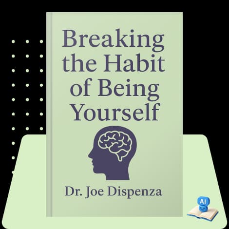 Breaking The Habit of Being Yourself