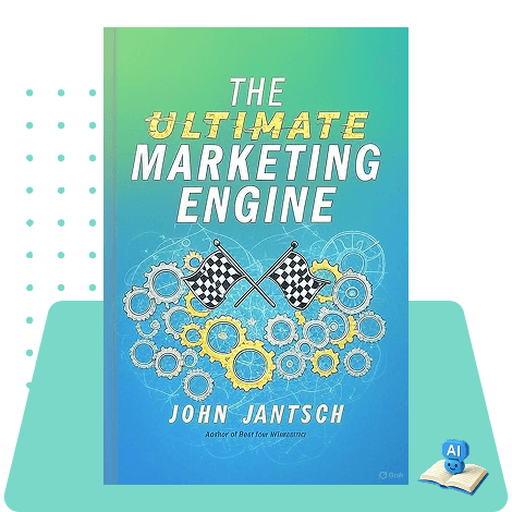 The Ultimate Marketing Engine: 5 Steps to Ridiculously Consistent Growth
